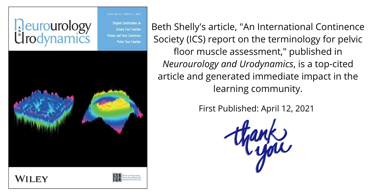 Beth Shelly's article, "An International Continence Society (ICS) report on the terminology for pelvic floor muscle assessment," published in Neurourology and Urodynamics, is a top-cited article and generated immediate impact in the learning community.